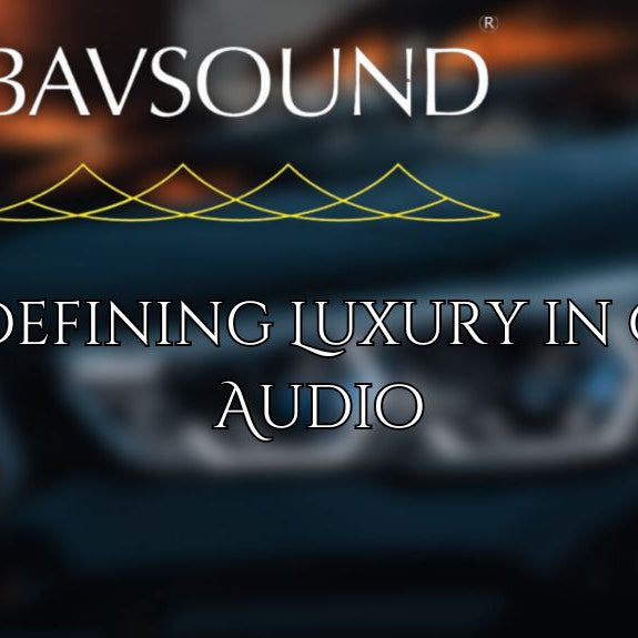 BavSound: Redefining Luxury in Car Audio