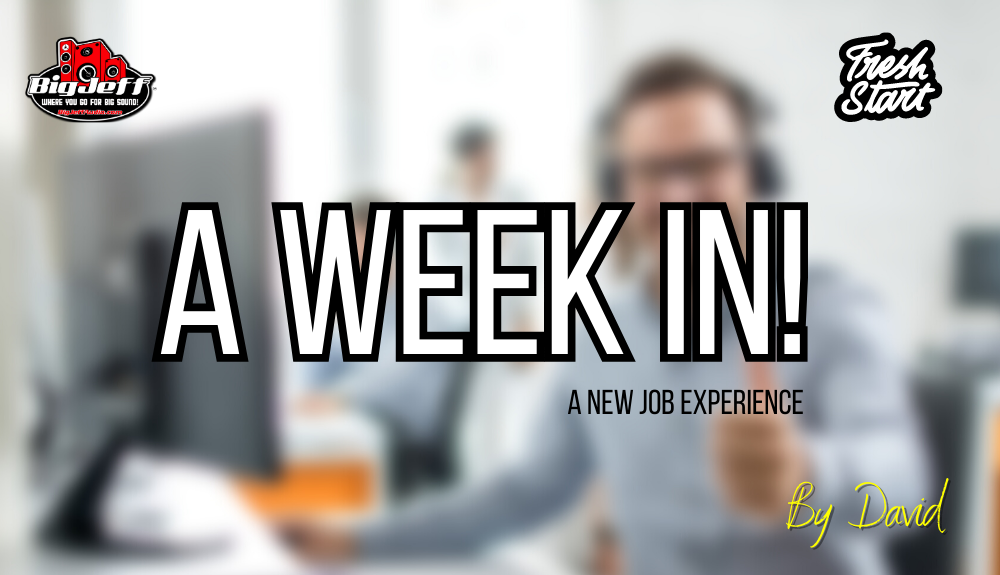 A Week In - A New Job Experience