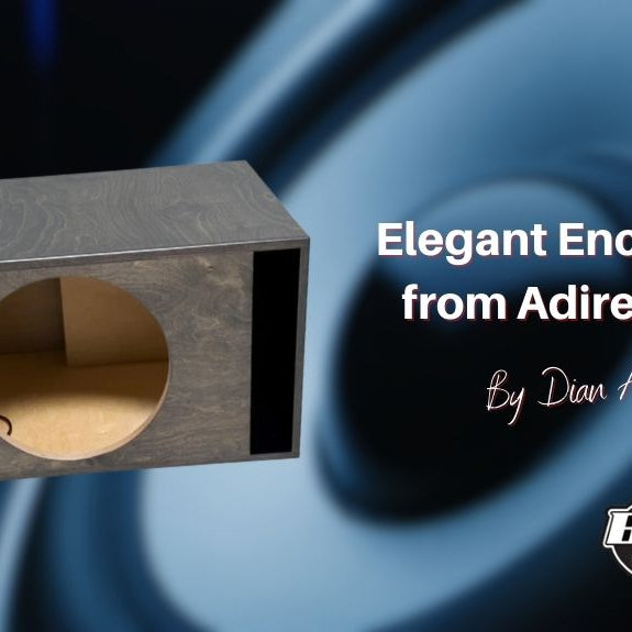 Elegant Enclosures from Adire Audio