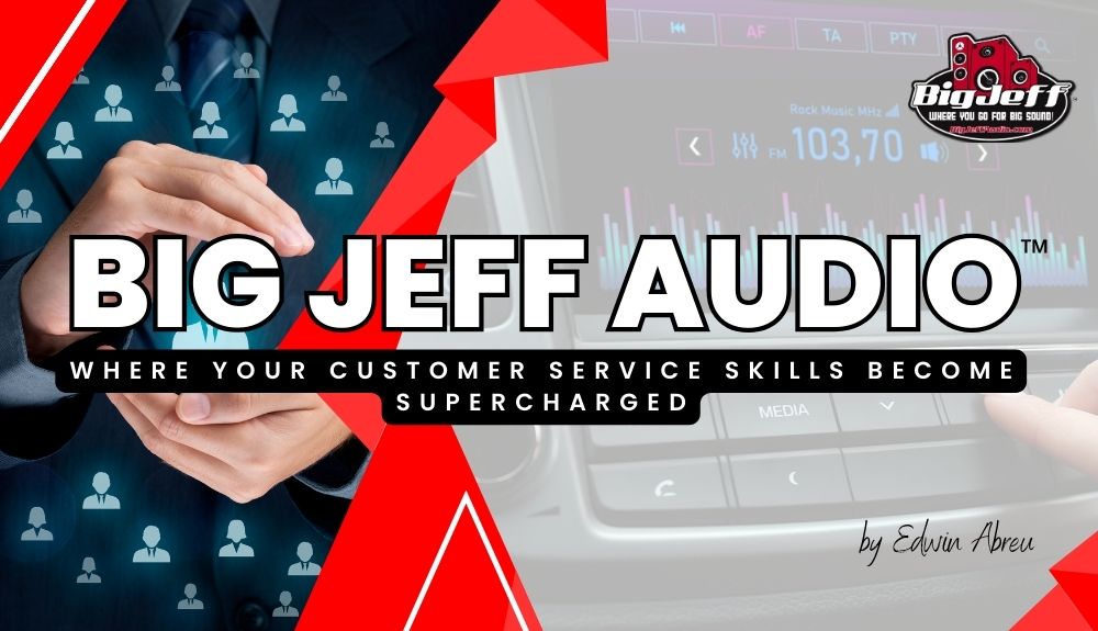 Big Jeff Audio: Where Your Customer Service Skills Become Supercharged