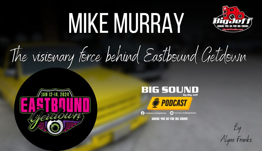 Mike Murray, the visionary force behind Eastbound Getdown Car Show!