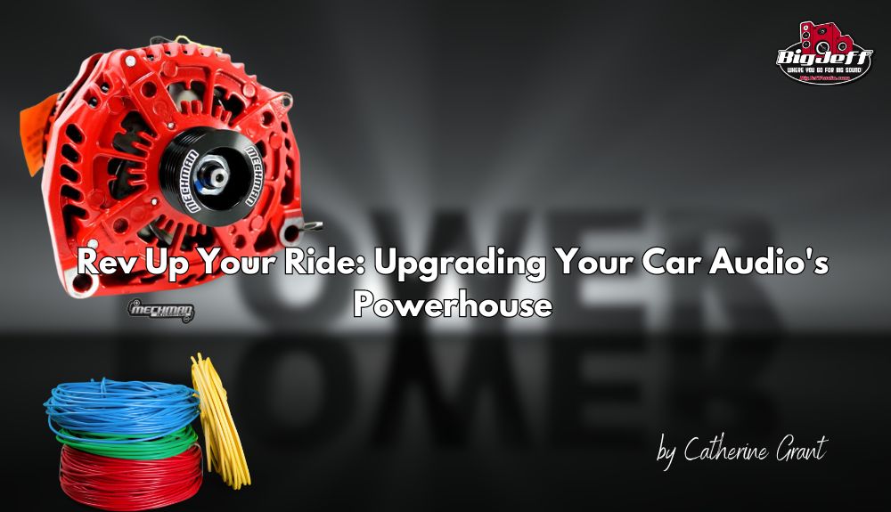Rev Up Your Ride: Upgrading Your Car Audio's Powerhouse — Big Jeff ...