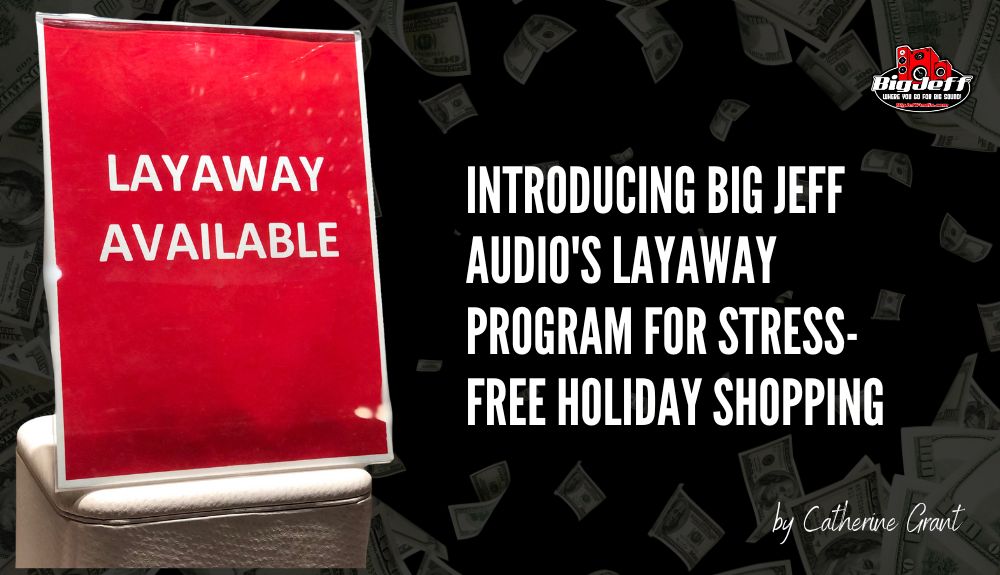 Introducing Big Jeff Audio's Layaway Program for Stress-Free Holiday Shopping!