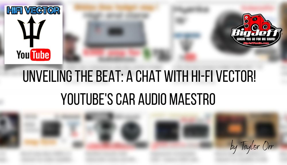 Unveiling the Beat: A Chat with Hi-Fi Vector, YouTube's Car Audio Maestro