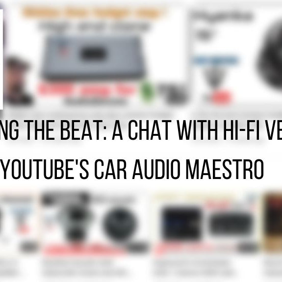 Unveiling the Beat: A Chat with Hi-Fi Vector, YouTube's Car Audio Maestro