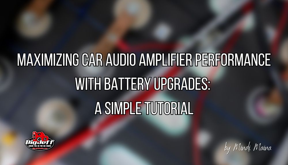 Maximizing Car Audio Amplifier Performance with Battery Upgrades: A Simple Tutorial