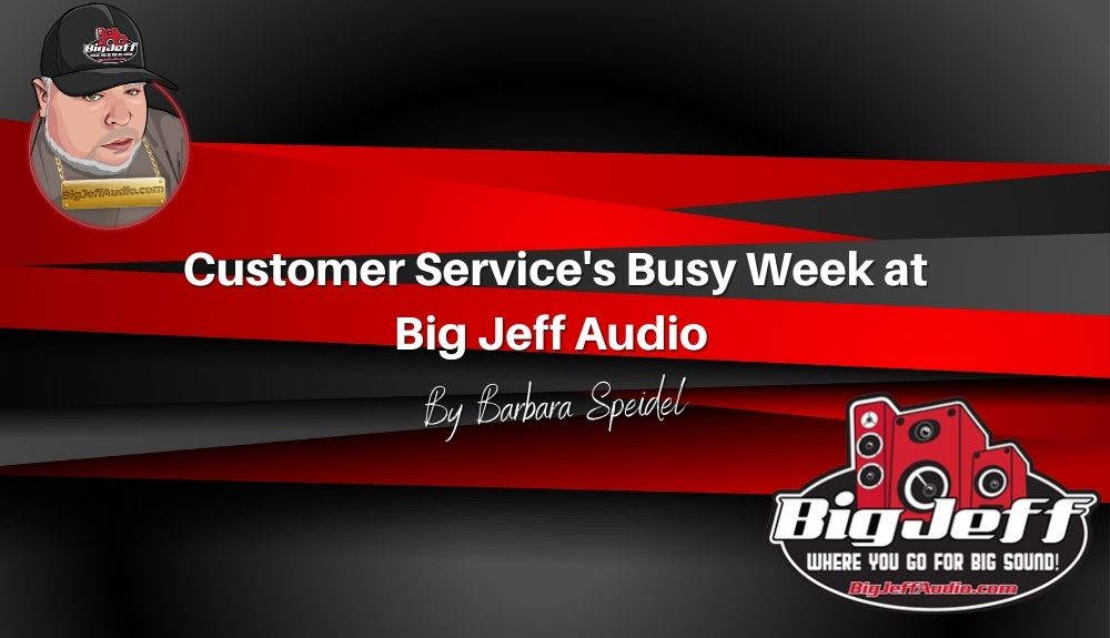 Customer Service's Busy Week at Big Jeff Audio
