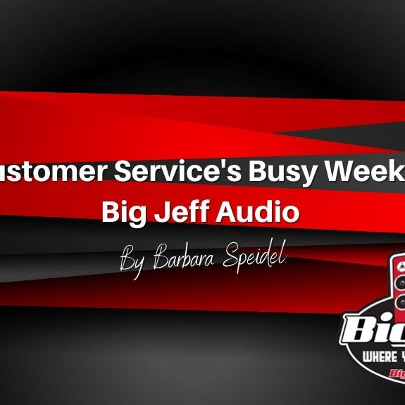 Customer Service's Busy Week at Big Jeff Audio