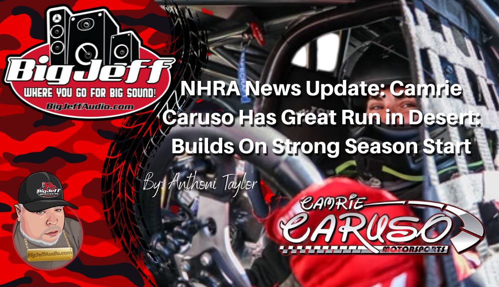 NHRA News Update: Camrie Caruso Has Great Run in Desert. Builds On Strong Season Start