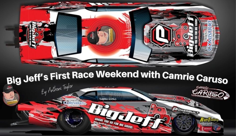 Big Jeff’s First Race Weekend with Camrie Caruso at Circle K NHRA Four-Wide Nationals