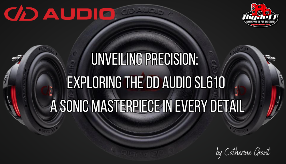 Unveiling Precision: Exploring the DD Audio SL610 – A Sonic Masterpiece in Every Detail