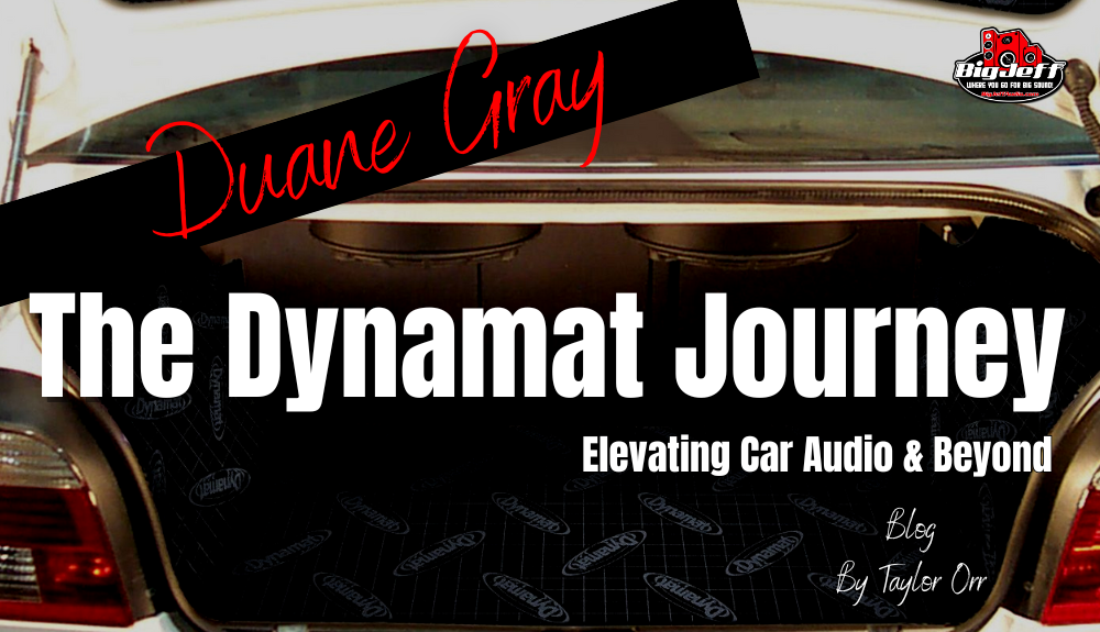 Duane Gray and the Dynamat Journey: Elevating Car Audio and Beyond