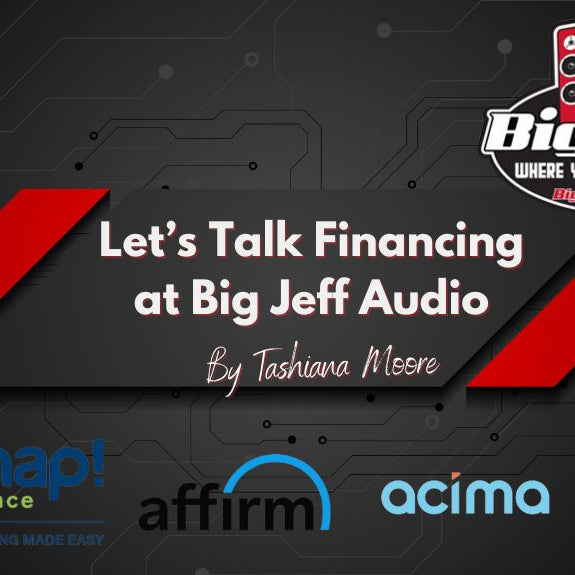 Let’s Talk Financing at Big Jeff Audio