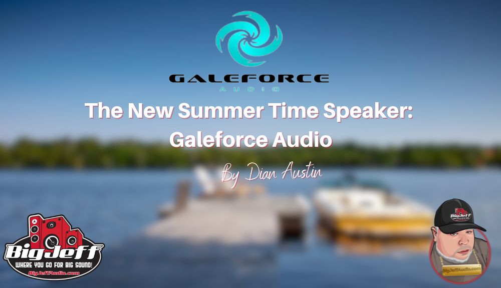 The New Summer Time Speaker: Galeforce Audio