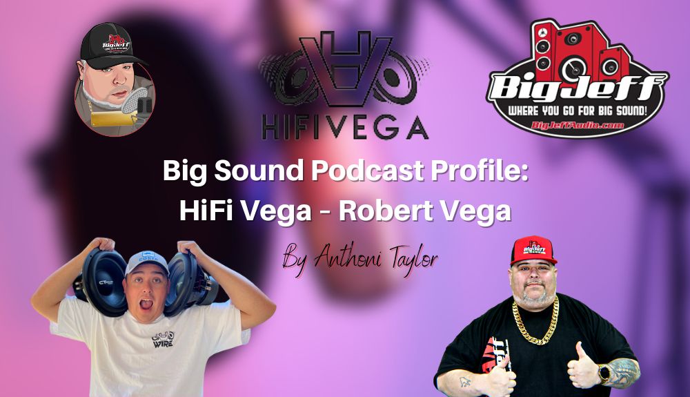 Big Sound Podcast Profile: HiFi Vega – Robert Vega