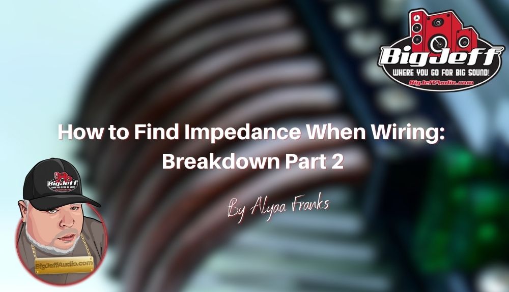 How to Find Impedance When Wiring: Breakdown Part 2