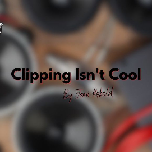 Clipping Isn't Cool