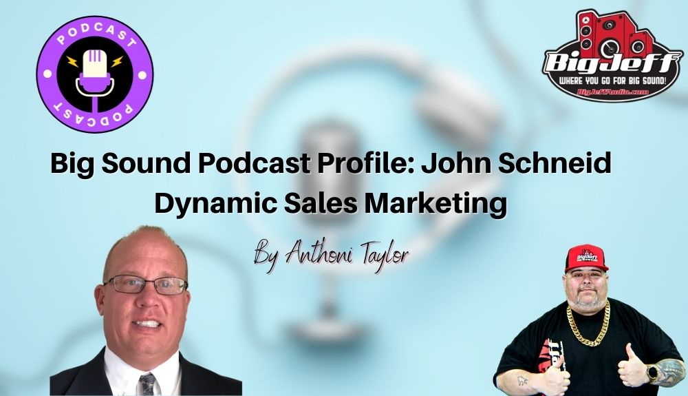 Big Sound Podcast Profile: John Schneid Dynamic Sales Marketing