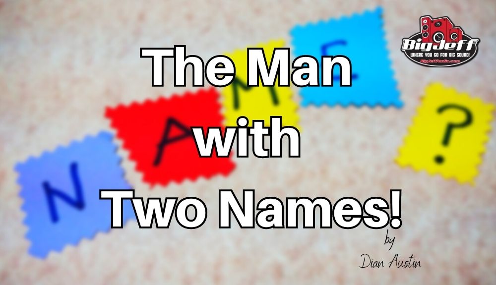 The Man With Two Names — Big Jeff Online Inc