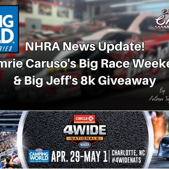 NHRA News Update: Camrie Caruso’s Big Race Weekend & Big Jeff’s 8K Giveaway