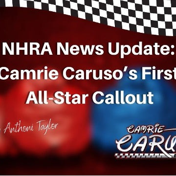 NHRA News Update Camrie Caruso’s First All-Star Callout