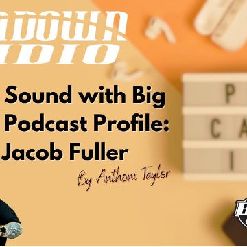 Big Sound with Big Jeff Podcast Profile: Jacob Fuller