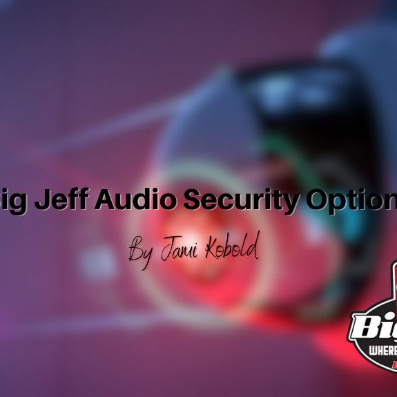 Big Jeff Audio Security Options