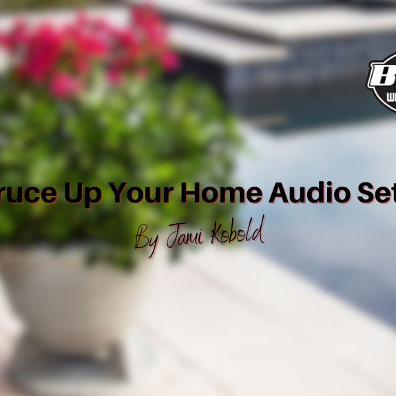 Spruce Up Your Home Audio Setup