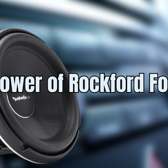 The Power of Rockford Fosgate!
