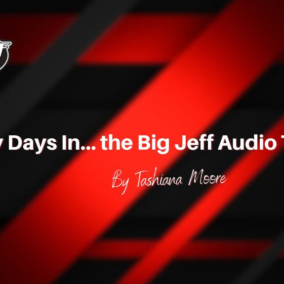Thirty Days In... the Big Jeff Audio Team