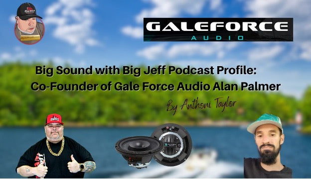 Big Sound with Big Jeff Podcast Profile: Alan Palmer Co-Founder of Galeforce Audio