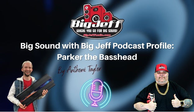 Big Sound with Big Jeff Podcast Profile: Parker the Basshead